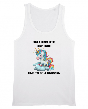 Unicorn Being a human is too complicated. Time to be a unicorn, design 1 White