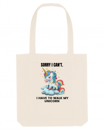 Unicorn Sorry I Can't, I Have to Walk My Unicorn, design 1 Natural