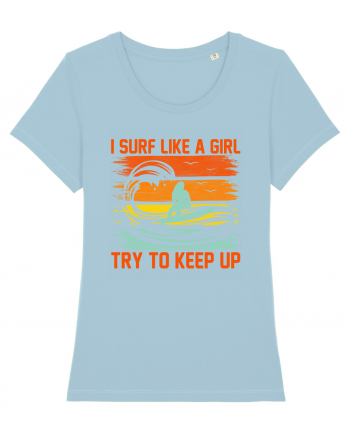 I SURF LIKE A GIRL TRY TO KEEP UP Sky Blue