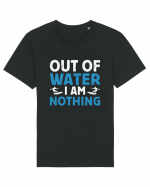 Out of water I am nothing Tricou mânecă scurtă Unisex Rocker