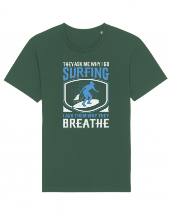 THE ASK ME WHY I GO SURFING I ASK THEM WHY THEY BREATHE Bottle Green