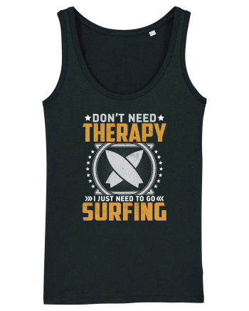 Don't need therapy I just need to go surfing Black