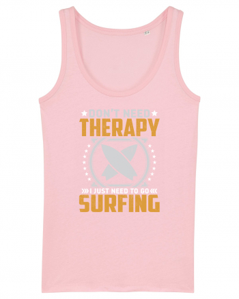 Don't need therapy I just need to go surfing Cotton Pink