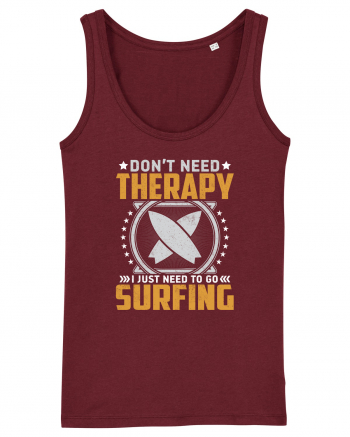 Don't need therapy I just need to go surfing Burgundy