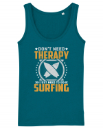 Don't need therapy I just need to go surfing Maiou Damă Dreamer