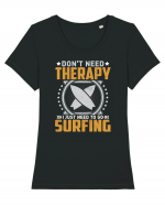 Don't need therapy I just need to go surfing Tricou mânecă scurtă guler larg fitted Damă Expresser