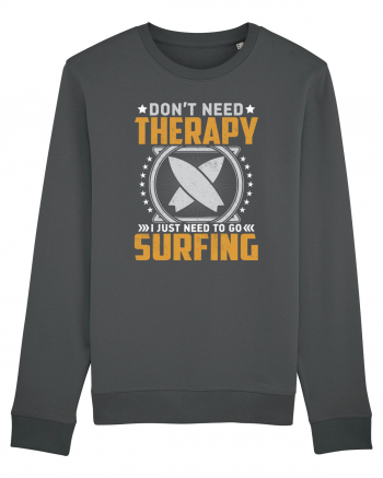 Don't need therapy I just need to go surfing Anthracite