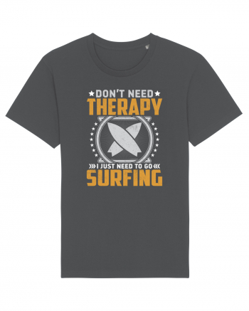 Don't need therapy I just need to go surfing Anthracite