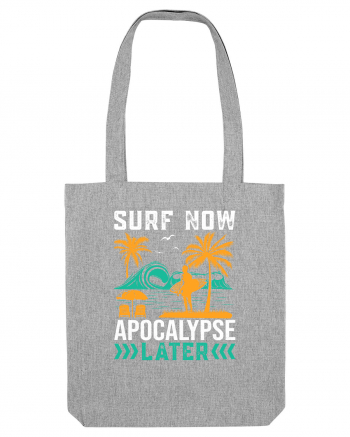 Surf Now Apocalypse Later Heather Grey