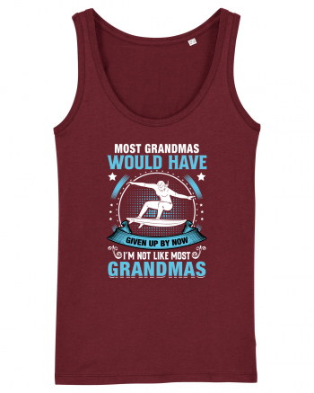 Most grandmas would have given up by now I'm not like most grandmas Burgundy