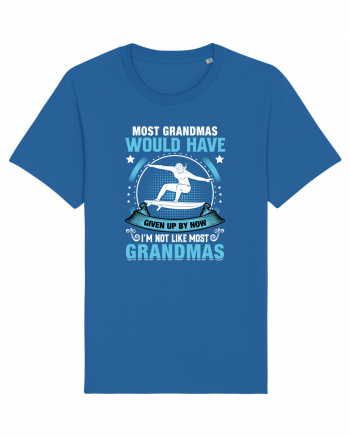 Most grandmas would have given up by now I'm not like most grandmas Royal Blue