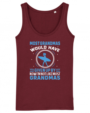 Most grandmas would have given up by now I'm not like most grandmas Burgundy