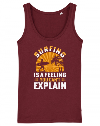 Surfing is a feeling you can't explain Burgundy