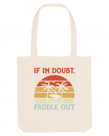 If in doubt paddle out Natural