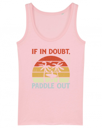 If in doubt paddle out Cotton Pink