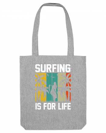 Surfing is for life Heather Grey