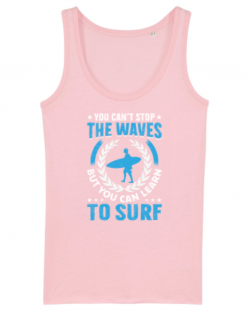 You can't stop the waves, but you can learn to surf Cotton Pink