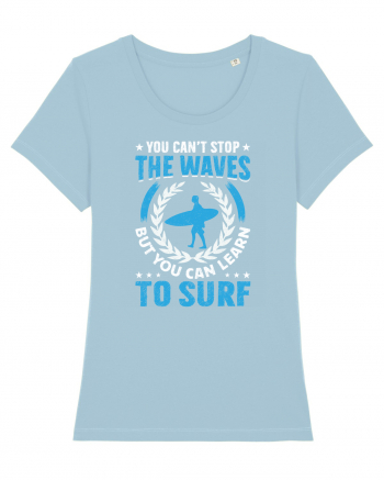 You can't stop the waves, but you can learn to surf Sky Blue