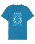 You can't stop the waves, but you can learn to surf Tricou mânecă scurtă Unisex Rocker