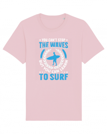 You can't stop the waves, but you can learn to surf Cotton Pink