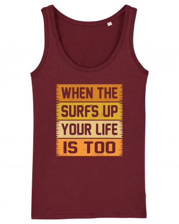 When the surf's up, your life is too Burgundy