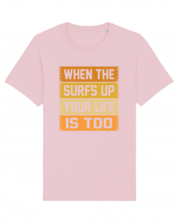 When the surf's up, your life is too Cotton Pink