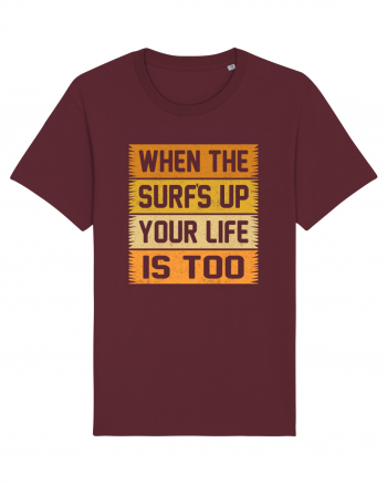 When the surf's up, your life is too Burgundy