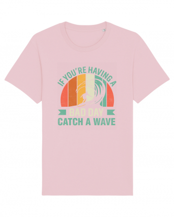 If you're having a bad day catch a wave Cotton Pink