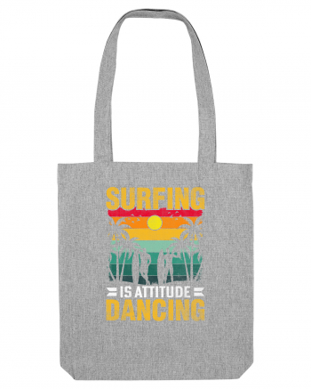 Surfing is attitude dancing Heather Grey