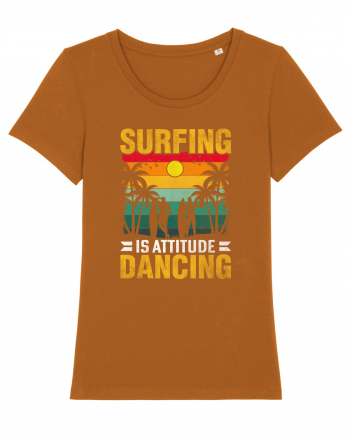 Surfing is attitude dancing Roasted Orange