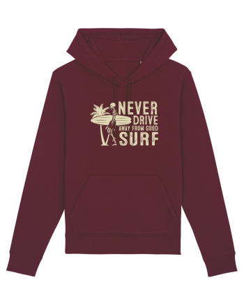 Never drive away from good surf Burgundy