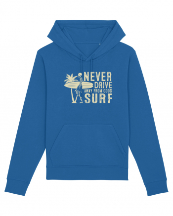 Never drive away from good surf Royal Blue