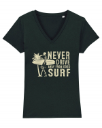 Never drive away from good surf Tricou mânecă scurtă guler V Damă Evoker