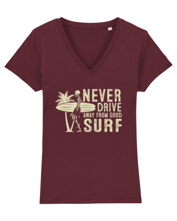 Never drive away from good surf Burgundy