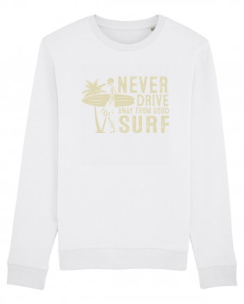 Never drive away from good surf White