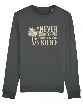 Never drive away from good surf Anthracite