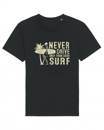 Never drive away from good surf Black