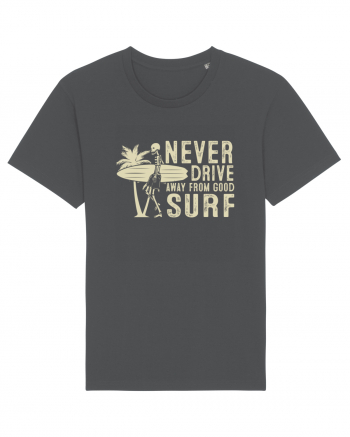 Never drive away from good surf Anthracite