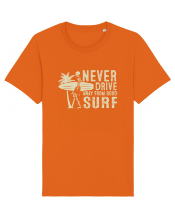 Never drive away from good surf Bright Orange