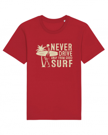 Never drive away from good surf Red