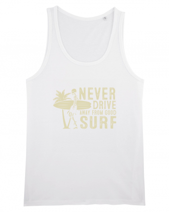 Never drive away from good surf White