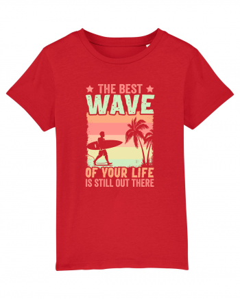 The best wave of your life is still out there Red