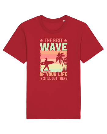 The best wave of your life is still out there Red