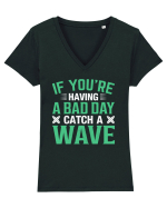 If you're having a bad day catch a wave Tricou mânecă scurtă guler V Damă Evoker