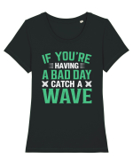 If you're having a bad day catch a wave Tricou mânecă scurtă guler larg fitted Damă Expresser