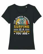 I've always thought surfing is a reflection of who you are Tricou mânecă scurtă guler larg fitted Damă Expresser