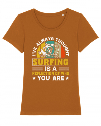 I've always thought surfing is a reflection of who you are Roasted Orange