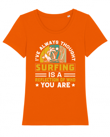 I've always thought surfing is a reflection of who you are Bright Orange