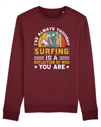 I've always thought surfing is a reflection of who you are Burgundy