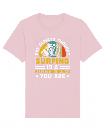 I've always thought surfing is a reflection of who you are Cotton Pink